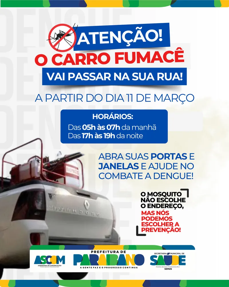 Secretaria de Saúde informa que o Carro Fumacê estará passando nas suas de Paraibano.